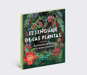 El lenguaje de las plantas - La comunicación en el reino vegetal